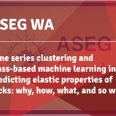 ASEG WA: Time series clustering and class-based machine learning in predicting elastic properties of rocks: why, how, what, and so what