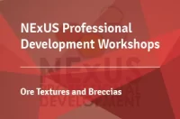 NExUS Professional Development Workshops: Ore Textures and Breccias - May 2023