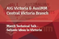 AIG Victoria / AusIMM Central Victoria Branch: March Technical Talk - Seismic ideas in Victoria'