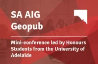 SA AIG Geopub : Mini-conference led by Honours Students from the University of Adelaide